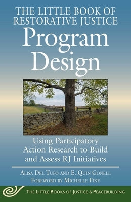 Little Book of Program Design and Assessment: Using Restorative Justice Values to Go from Concept to Reality by Del Tufo, Alisa