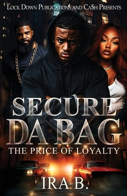 Secure Da Bag: The Price Of Loyalty by B, Ira