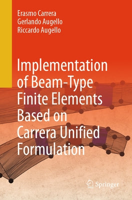 Implementation of Beam-Type Finite Elements Based on Carrera Unified Formulation by Carrera, Erasmo