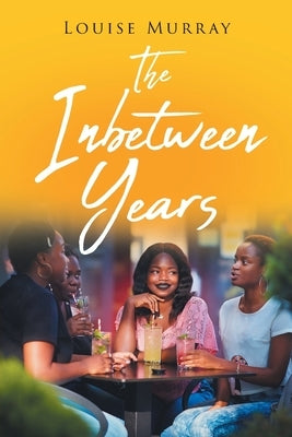 The Inbetween Years by Murray, Louise