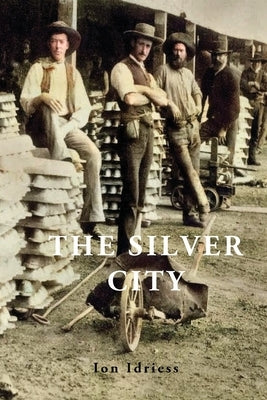 The Silver City by Idriess, Ion