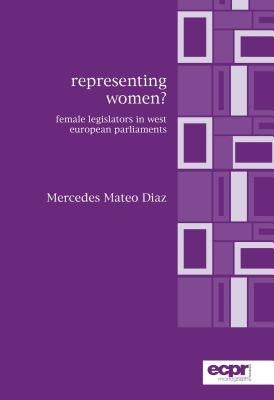Representing Women?: Female Legislators in West European Parliaments by Diaz, Mercedes Mateo