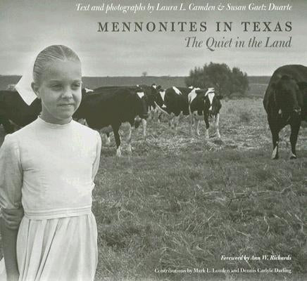Mennonites in Texas: The Quiet in the Land Volume 12 by Camden, Laura L.