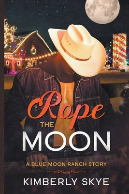 Rope the Moon by Skye, Kimberly