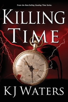 Killing Time: A Time Travel Adventure through a Hurricane by Waters, Kj