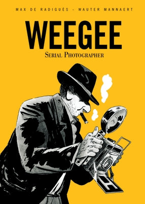 Weegee: Serial Photographer by de Radiguès, Max
