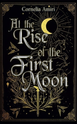 At The Rise Of The First Moon by Amiri, Cornelia