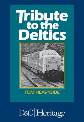 Tribute to the Deltics by Heavyside, G. T.
