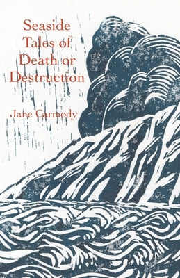 Seaside Tales of Death or Destruction by Carmody, Jane