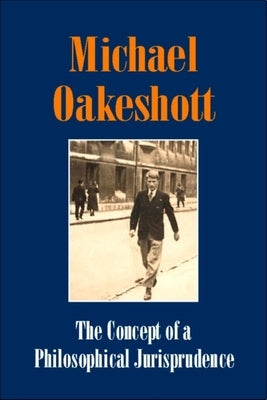 The Concept of a Philosophical Jurisprudence by Oakeshott, Michael