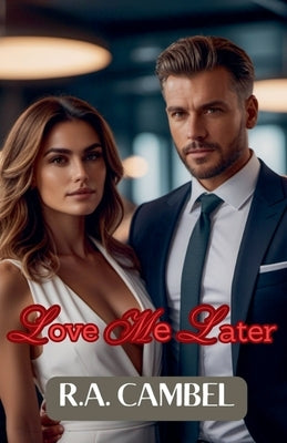 Love Me Later by Cambel, R. a.
