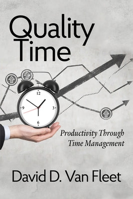 Quality Time: Productivity Through Time Management by Van Fleet, David D.