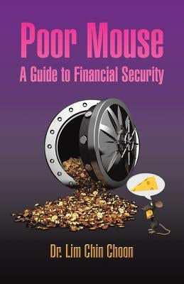 Poor Mouse: A Guide to Financial Security by Choon, Lim Chin