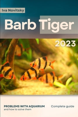 Barb Tiger: Problems with aquarium and how to solve them by Novitsky, Iva