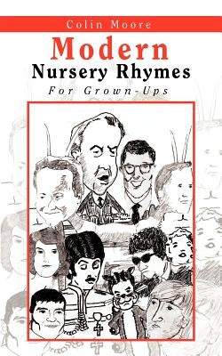 Modern Nursery Rhymes: For Grown-Ups by Moore, Colin