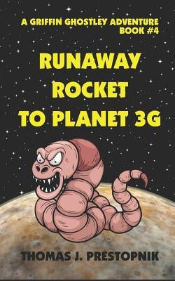 Runaway Rocket to Planet 3G by Prestopnik, Thomas J.