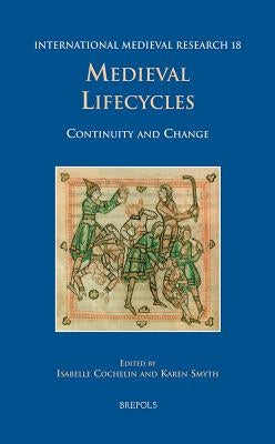IMR 18 Medieval Life Cycles Cochelin: Continuity and Change by Cochelin, Isabelle
