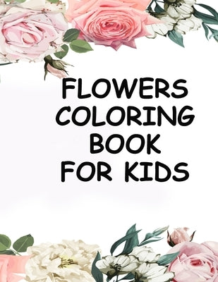 Flowers coloring book for kids: Easy flowers patterns by Smith, Braylon