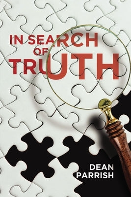In Search of Truth by Parrish, Dean