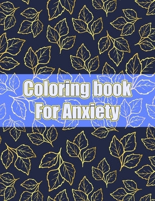 Coloring Book For Anxiety: Anxiety Mandala coloring book for adults 8.5X11 Inches 100 Pages 50 Mandalas To Color by Makira, Colorin