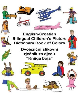 English-Croatian Bilingual Children's Picture Dictionary Book of Colors by Carlson, Kevin