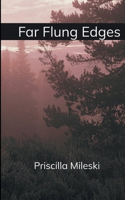 Far Flung Edges by Mileski, Priscilla