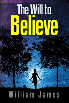 The Will to Believe by James, William