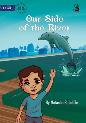 Our Side of the River - Our Yarning by Sutcliffe, Natasha
