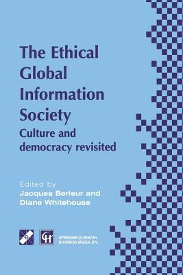 An Ethical Global Information Society: Culture and Democracy Revisited by Berleur, Jacques J.