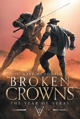 Broken Crowns: The Year of Veras Book 4 by McDonald, J. Mark