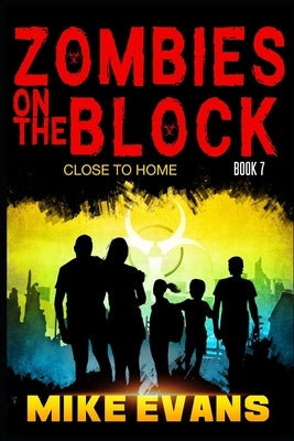 Zombies on The Block: Close to Home by Evans, Mike