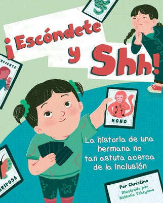 ¡Escóndete Y Shh!: La Historia de Una Hermana No Tan Astuta Acerca de la Inclusión by Dendy, Christina