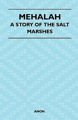 Mehalah - A Story of the Salt Marshes by Anon