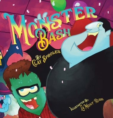 The Monster Bash: A Halloween Story by Sproles, Clay