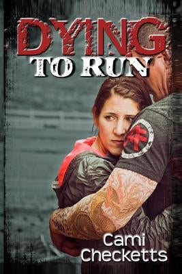 Dying to Run by Checketts, Cami