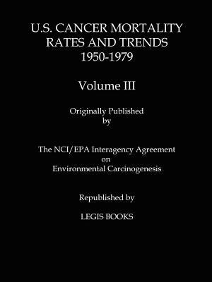 U.S. Cancer Mortality Rates and Trends 1950-1979 Volume III by Mason, Thomas J.