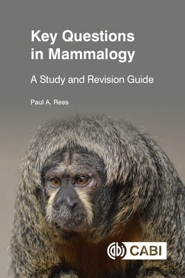 Key Questions in Mammalogy: A Study and Revision Guide by Rees, Paul