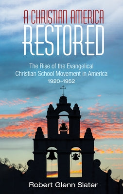 A Christian America Restored by Slater, Robert Glenn