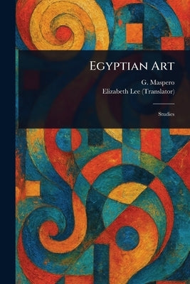 Egyptian Art by Maspero, Gaston C.