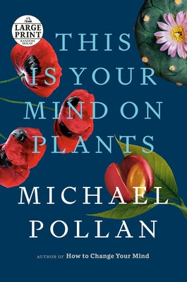 This Is Your Mind on Plants by Pollan, Michael