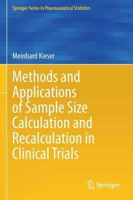 Methods and Applications of Sample Size Calculation and Recalculation in Clinical Trials by Kieser, Meinhard