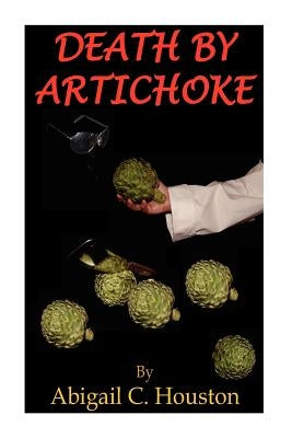 Death By Artichoke by Houston, Abigail C.