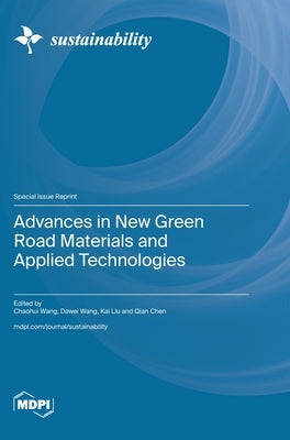 Advances in New Green Road Materials and Applied Technologies by Wang, Chaohui