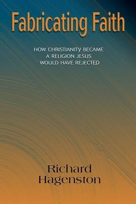 Fabricating Faith by Hagenston, Richard