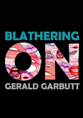 Blathering On by Garbutt, Gerald