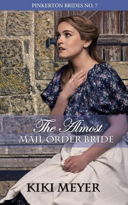 The Almost Mail Order Bride by Meyer, Kiki