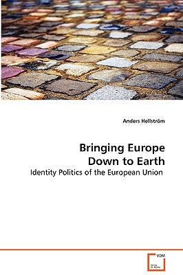 Bringing Europe Down to Earth by Hellström, Anders