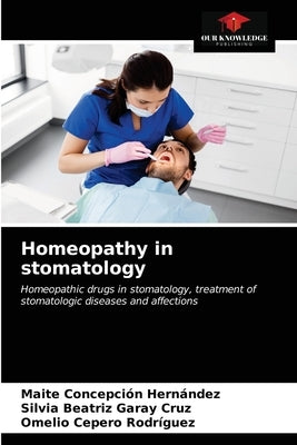 Homeopathy in stomatology by Concepción Hernández, Maite