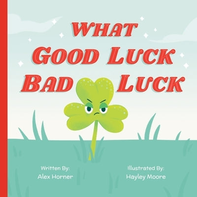 What Good Luck Bad Luck by Moore, Hayley