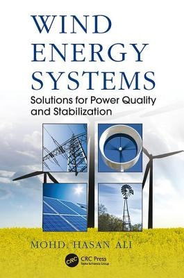 Wind Energy Systems: Solutions for Power Quality and Stabilization by Ali, Mohd Hasan